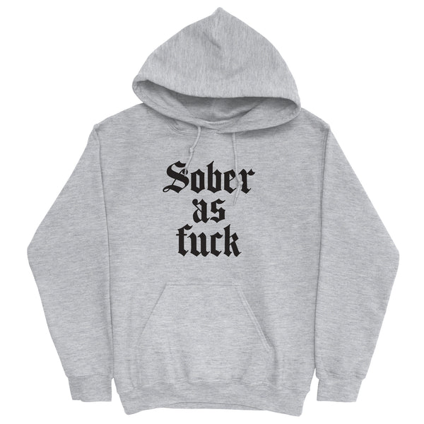 Sober As Fuck Hoodie — Black on Grey Heather