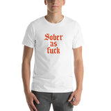 Sober As Fuck Unisex T-Shirt — Orange on White