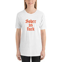 Sober As Fuck Unisex T-Shirt — Orange on White
