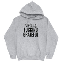 Totally Fucking Grateful Hoodie — Black on Grey Heather