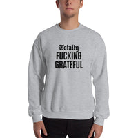 Totally Fucking Grateful Sweatshirt — Black on Grey Heather