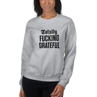 Totally Fucking Grateful Sweatshirt — Black on Grey Heather