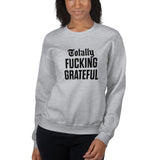 Totally Fucking Grateful Sweatshirt — Black on Grey Heather