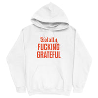 Totally Fucking Grateful Hoodie — Orange on White