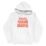 Totally Fucking Grateful Hoodie — Orange on White