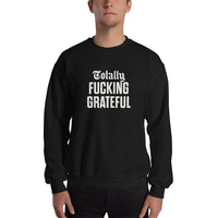 Totally Fucking Grateful Sweatshirt — White on Black