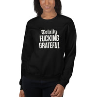 Totally Fucking Grateful Sweatshirt — White on Black