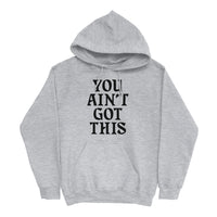 You Ain't Got This Hoodie — Black on Grey Heather