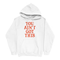 You Ain't Got This Hoodie — Orange on White