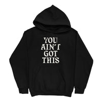 You Ain't Got This Hoodie — White on Black