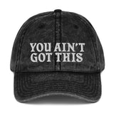 You Ain't Got This Dad Hat — White on Vintage Cotton Twill Black