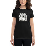 Totally Fucking Grateful Women's T-Shirt — White on Black