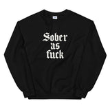 Sober As Fuck Sweatshirt — White on Black