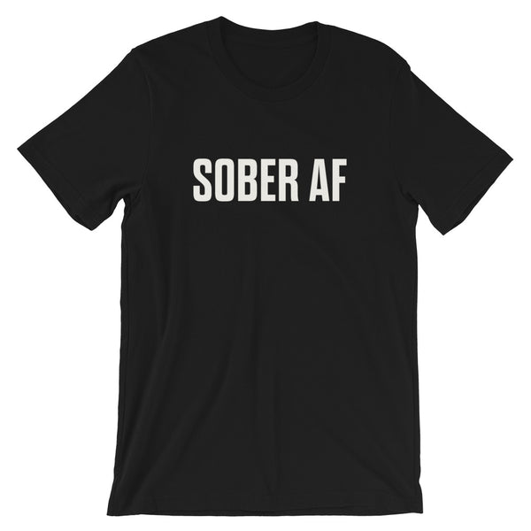 Sober AF Unisex T-Shirt — White on Black