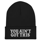 You Ain't Got This Beanie — White on Black