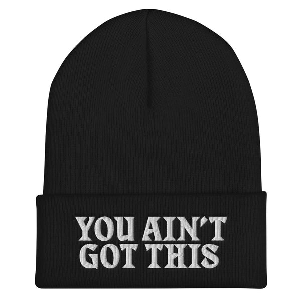 You Ain't Got This Beanie — White on Black