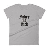 Sober As Fuck Women's T-Shirt — Black on Grey Heather