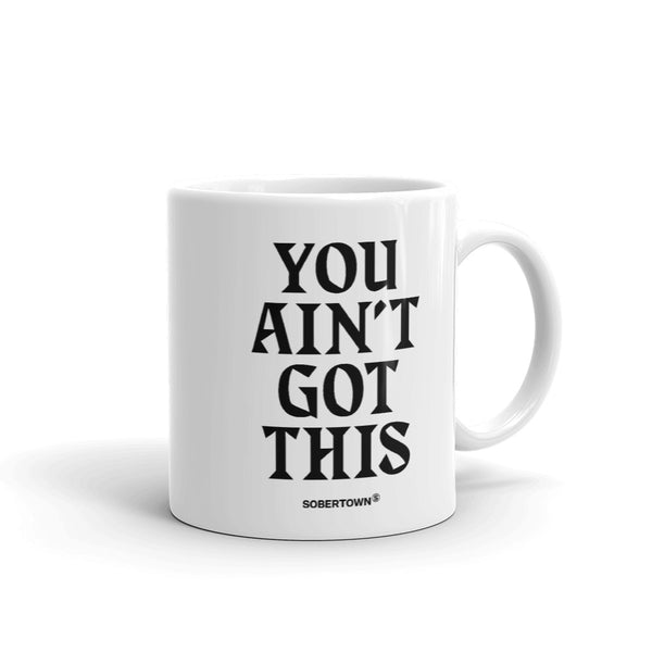 You Ain't Got This Mug — Black on White