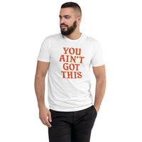 You Ain't Got This Men's Fitted T-Shirt — Orange on White