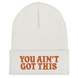 You Ain't Got This Beanie — Orange on White