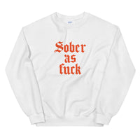 Sober As Fuck Sweatshirt — Orange on White