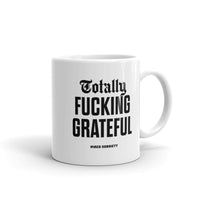 Totally Fucking Grateful Mug — Black on White