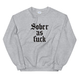 Sober As Fuck Sweatshirt — Black on Grey Heather