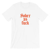 Sober As Fuck Unisex T-Shirt — Orange on White