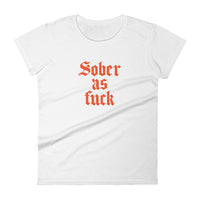 Sober As Fuck Women's T-Shirt — Orange on White