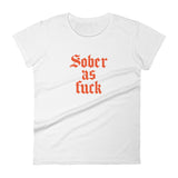 Sober As Fuck Women's T-Shirt — Orange on White