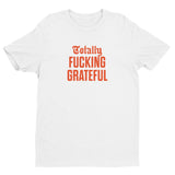 Totally Fucking Grateful Men's Fitted T-Shirt — Orange on White