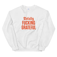 Totally Fucking Grateful Sweatshirt — Orange on White