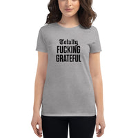 Totally Fucking Grateful Women's T-Shirt — Black on Grey Heather