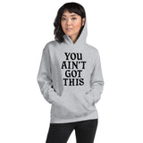 You Ain't Got This Hoodie — Black on Grey Heather