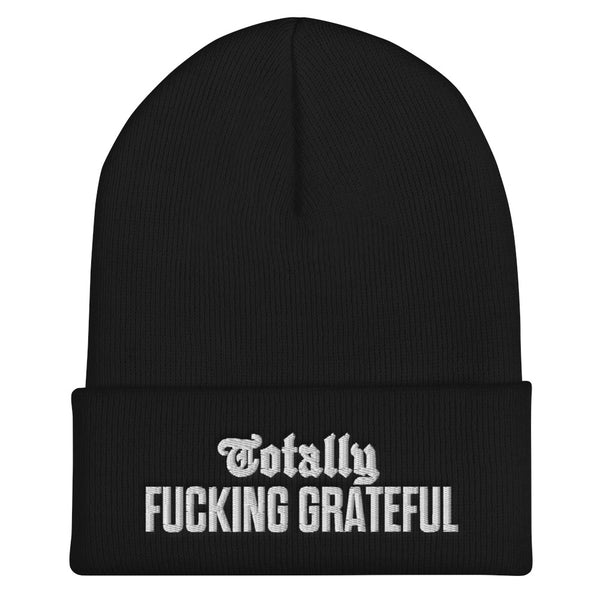 Totally Fucking Grateful Beanie — White on Black