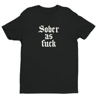 Sober As Fuck Men's Fitted T-Shirt — White on Black