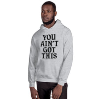 You Ain't Got This Hoodie — Black on Grey Heather